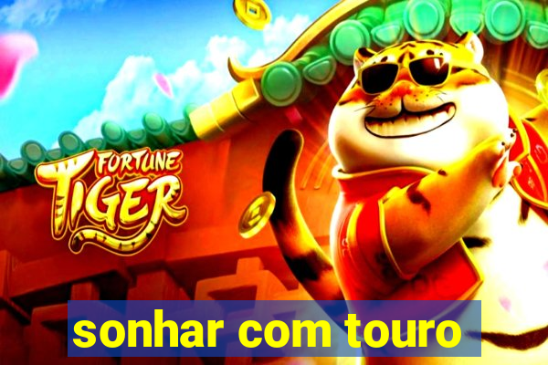 sonhar com touro